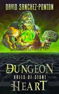 Dungeon Heart: Halls of Stone by David Sanchez-Ponton