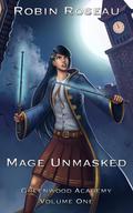 Mage Unmasked (The Greenwood Academy #1) by Robin Roseau