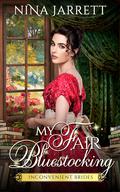 My Fair Bluestocking (Inconvenient Brides #3) by Nina Jarrett