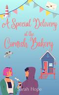 A Special Delivery at the Cornish Bay Bakery (Escape To... The Cornish Bakery #16) by Sarah Hope