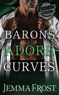 Barons Adore Curves by Jemma Frost