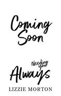 Needing You Always: A Enemies to Lovers Romance by Lizzie Morton