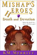 Death and Devotion (Mishap's Heroes #2) by K.M. Merritt