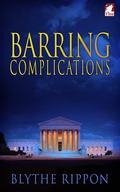 Barring Complications (Love and Law #1) by Blythe Rippon