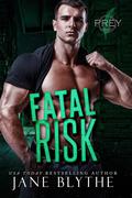 Fatal Risk (Prey Security: Alpha Team #4) by Jane Blythe