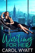 Waiting for Her by Carol Wyatt