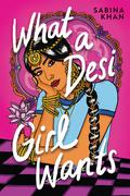 What a Desi Girl Wants by Sabina Khan