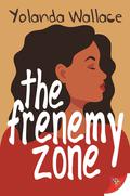 The Frenemy Zone by Yolanda Wallace