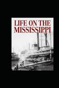 Life On The Mississippi by Mark Twain illustrated by Mark Twain