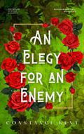 An Elegy for an Enemy: Historical Mystery Romance by Constance Kent