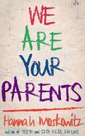 We Are Your Parents by Hannah Moskowitz