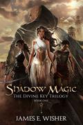 Shadow Magic (The Divine Key Trilogy #1) by James E. Wisher