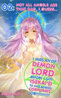 I Was An OP Demon Lord Before I Got Isekai'd To This Boring Corporate Job!: Episode 2: Not All Angels Are That Bad, I Guess... by Regina Watts