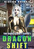 Dragon Shift: The Quest Giver's Guild by Victor Briggs