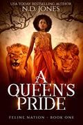 A Queen's Pride (Feline Nation #1) by N.D. Jones