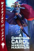A Christmas Carol (Wearing the Cape #8.5) by Marion G. Harmon