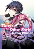 The Magic in this Other World is Too Far Behind! (Manga) Volume 5 (The Magic in this Other World is Too Far Behind! (Manga) #5) by Gamei Hitsuji