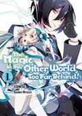The Magic in this Other World is Too Far Behind! (Manga) Volume 1 (The Magic in this Other World is Too Far Behind! (Manga) #1) by COMTA