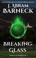 Breaking Glass (Trinity of Mind #2) by J. Abram Barneck