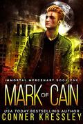 Mark of Cain (Immortal Mercenary #1) by Conner Kressley