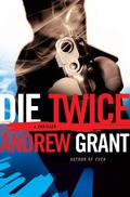Die Twice (David Trevellyan #2) by Andrew Grant