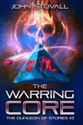 The Warring Core (The Dungeon of Stories #3) by John Stovall