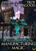Manufacturing Magic (Jeff the Game Master #1) by Jaime Castle