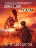 Control System (Natural Laws Apocalypse #3) by Tom Larcombe