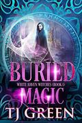 Buried Magic by T.J. Green