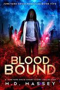 Blood Bound (Junkyard Druid Novellas #5) by M.D. Massey