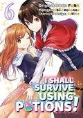 I Shall Survive Using Potions! (Manga) Volume 6 (I Shall Survive Using Potions! Manga #6) by FUNA