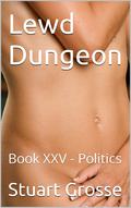 Lewd Dungeon: Book XXV - Politics (Lewd Dungeon #25) by Stuart Grosse