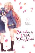 Strawberry Fields Once Again, Vol. 1 (Strawberry Fields Once Again #1) by Kazura Kinosaki