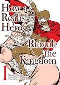 How a Realist Hero Rebuilt the Kingdom (Manga) Volume 1 (How a Realist Hero Rebuilt the Kingdom Manga #1) by Satoshi Ueda