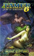 Tamer: King of Dinosaurs 6 (Tamer: King of Dinosaurs #6) by Michael-Scott Earle