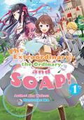 The Extraordinary, the Ordinary, and SOAP! Volume 1 (The Extraordinary, the Ordinary, and SOAP! Light Novel #1) by Nao Wakasa