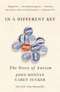 In a Different Key: The Story of Autism by John Donvan, Caren Zucker
