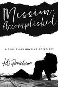 Mission: Accomplished: A Club Alias Novella Boxed Set by K.D. Robichaux