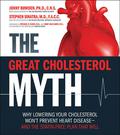 The Great Cholesterol Myth: Why Lowering Your Cholesterol Won't Prevent Heart Disease-and the Statin-Free Plan That Will by Jonny Bowden, Stephen Sinatra