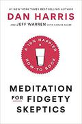 Meditation for Fidgety Skeptics: A 10% Happier How-To Book by Carlye Adler