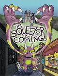 The Squeezor Is Coming! by Becky Benishek