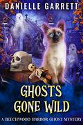 Ghosts Gone Wild by Danielle Garrett