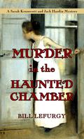 Murder in the Haunted Chamber (Sarah Kennecott and Jack Harden Mystery #2) by Bill LeFurgy