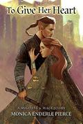 To Give Her Heart (Militess & Mage #2.5) by Monica Enderle Pierce