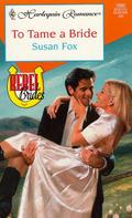 To Tame a Bride (Rebel Brides #2) by Susan Fox