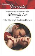 The Playboy's Ruthless Pursuit (Rich, Ruthless and Renowned #3) by Miranda Lee