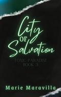 City of Salvation: Toxic Paradise Book #3 by Marie Maravilla