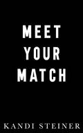 Meet Your Match by Kandi Steiner