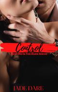 Control (Meet Me in the Dark #1) by Jade Dare