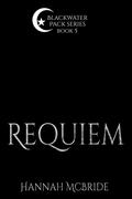 Requiem (Blackwater Pack #5) by Hannah McBride
